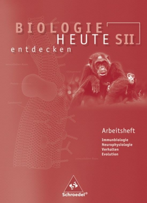 Biologie heute entdecken 3. Arbeitsheft. Sekundarstufe II 