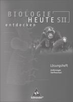 Biologie heute entdecken 11-13. Arbeitsheft. Lösungen. Sekundarstufe II 