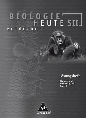 Biologie heute entdecken 2. Arbeitsheft. Lösungen. Sekundarstufe II 