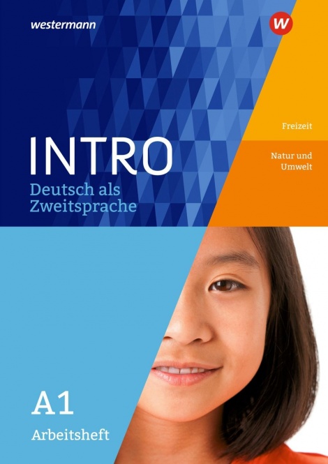 INTRO (DaZ) Arbeitsheft Freizeit/Natur und Umwelt A1 