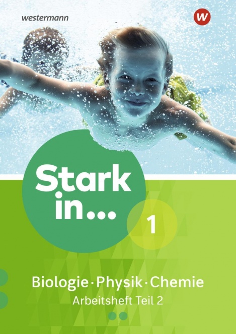 Stark in.. Biologie/Physik/Chemie Arbeitsheft 1/2 