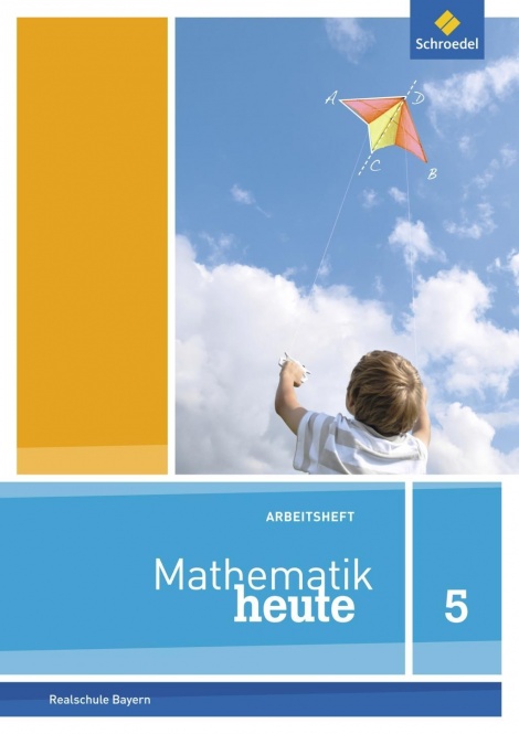 Mathematik heute 5. Arbeitsheft mit Lösungen. Ausgabe Bayern 