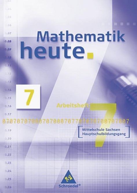 Mathematik heute 7. Arbeitsheft. Hauptschulbildungsgang Sachsen 