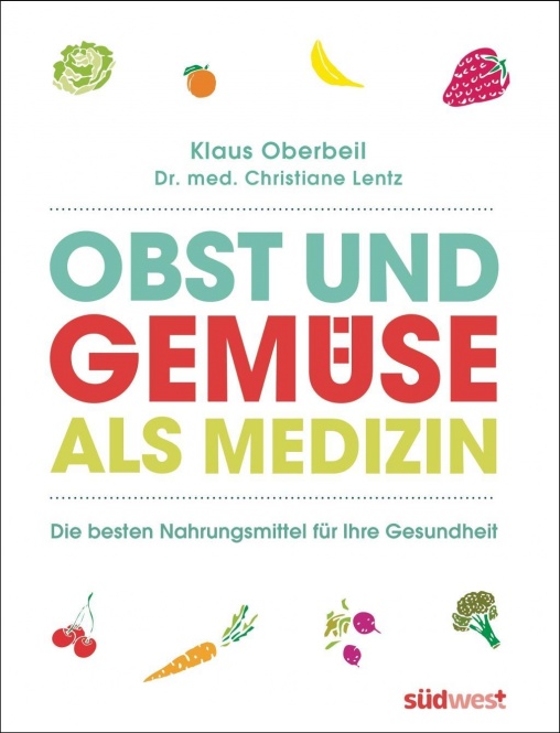 Oberbeil K., Obst und Gemüse als Medizin 