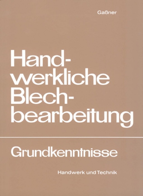Grundkenntnisse Handwerkliche Blechbearbeitung 
