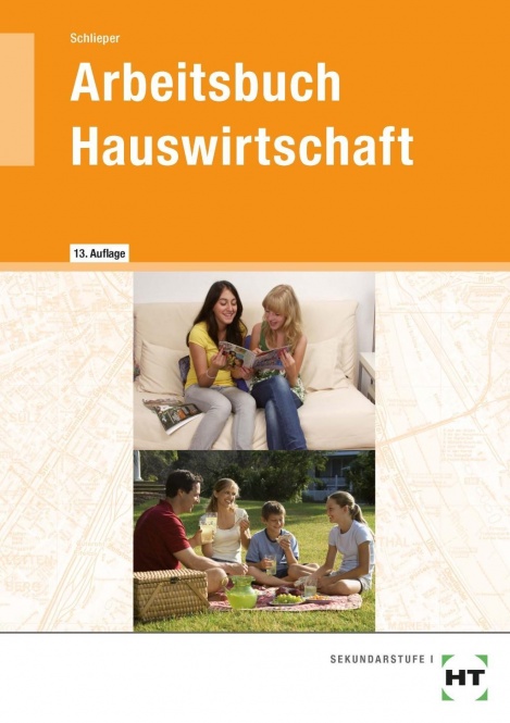 Arbeitsbuch Hauswirtschaft. 7.-10. Jahrgangsstufe 
