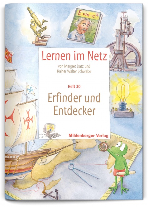 Lernen im Netz. Heft 30: Erfinder und Entdecker 