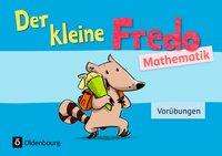 Fredo - Mathematik - Zu allen Ausgaben. Vorübungen - Kleiner Fredo 