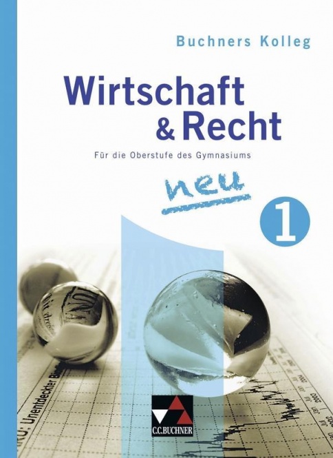 Buchners Kolleg Wirtschaft & Recht - Neue Ausgabe, Für die Oberstufe des Gymnasiums 