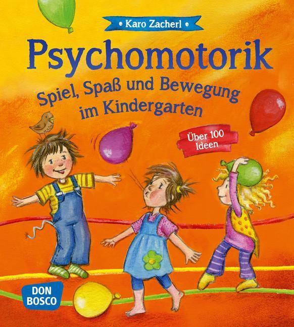Psychomotorik. Spiel, Spaß und Bewegung im Kindergarten 