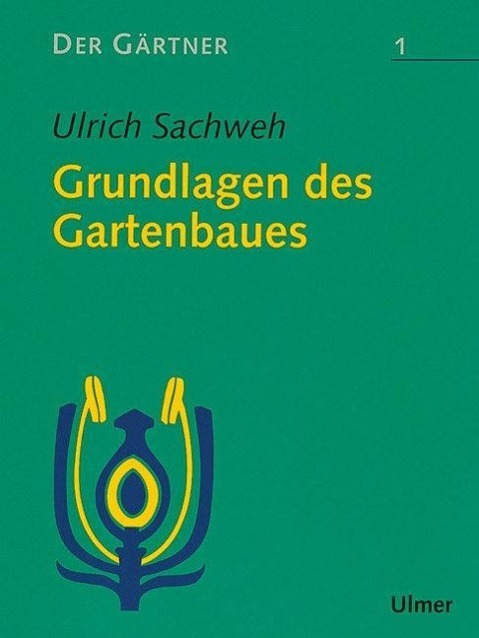 Der Gärtner 1. Grundlagen des Gartenbaues 