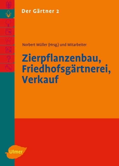 Der Gärtner 2: Zierpflanzenbau, Friedhofsgärtnerei, Verkauf 