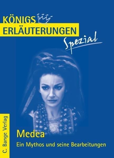 Medea. Ein Mythos und seine Bearbeitungen 