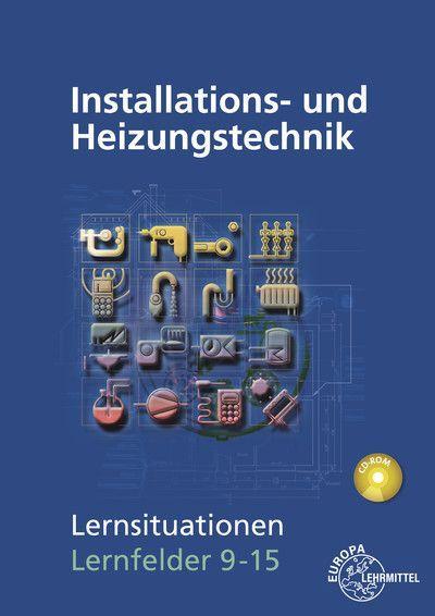 Installations- und Heizungstechnik Lernsituationen Lernfelder 9-15 