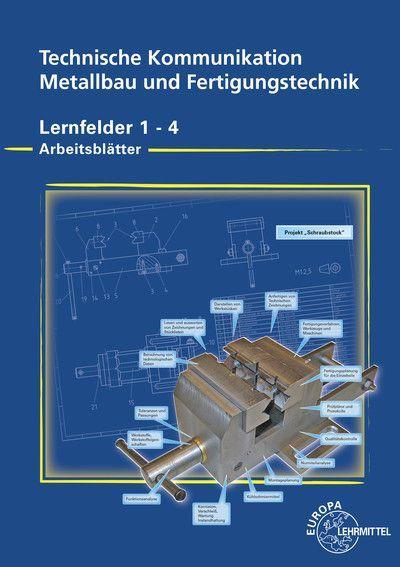 Arbeitsblätter Technische Kommunikation für Metallbauberufe und Fertigungstechnik 