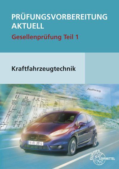 Prüfungsvorbereitung aktuell Kraftfahrzeugtechnik. Gesellenprüfung Teil 1 