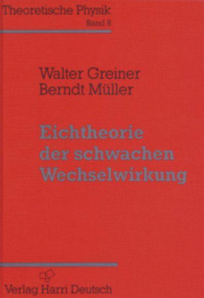 Theoretische Physik 08. Eichtheorie der schwachen Wechselwirkung 