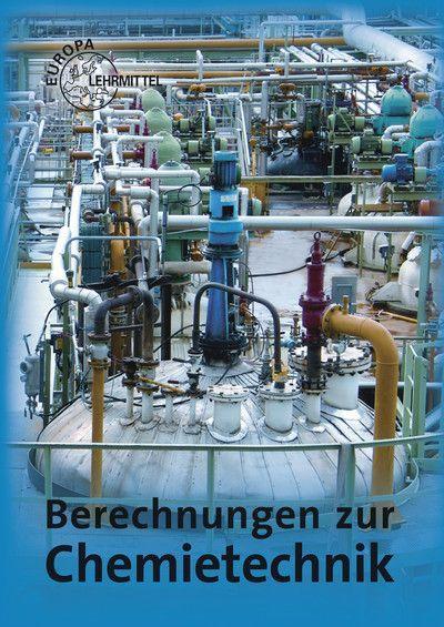 Technische Mathematik für Chemieberufe, Berechnungen zur Chemietechnik 