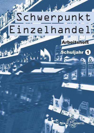 Schwerpunkt Einzelhandel. 1. Schuljahr. Arbeitsheft 