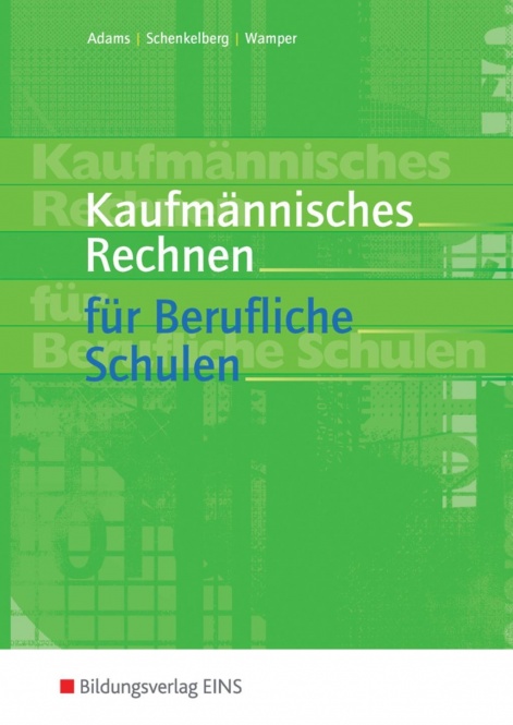 Kaufmännisches Rechnen. Lehr-/Fachbuch. Berufliche Schulen 