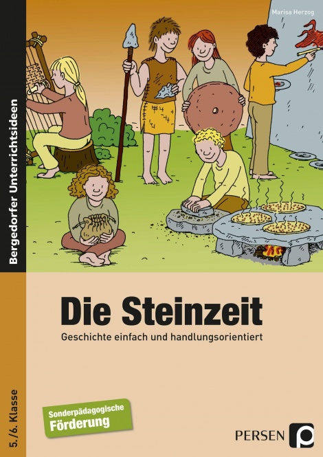 Geschichte einfach und handlungsorientiert. Die Steinzeit 