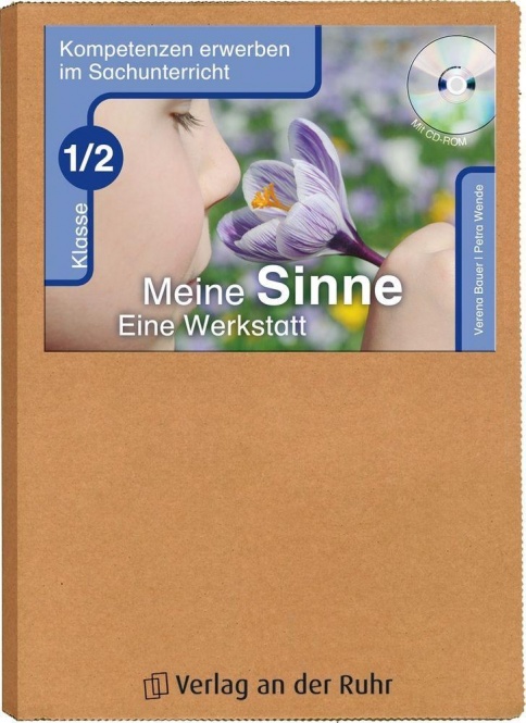 Kompetenzen erwerben im Sachunterricht: Meine Sinne - Eine Werkstatt Klasse 1/2 