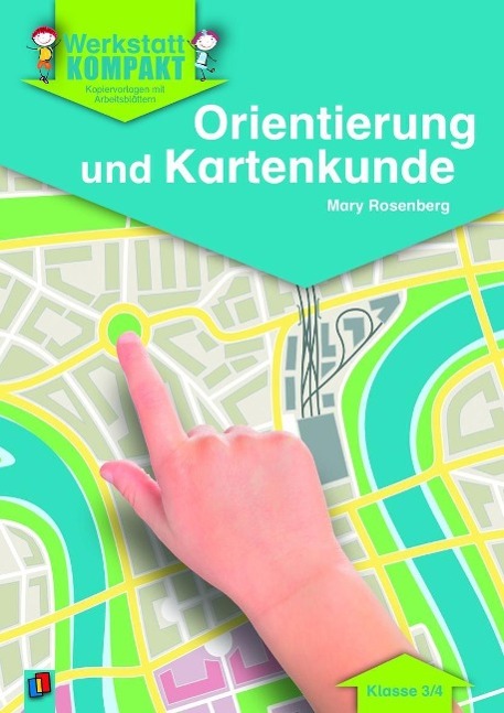 Werkstatt kompakt: Orientierung und Kartenkunde. Kopiervorlagen mit Arbeitsblättern 