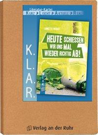 K.L.A.R. - Literatur-Kartei: Heute schießen wir uns mal wieder richtig ab! 
