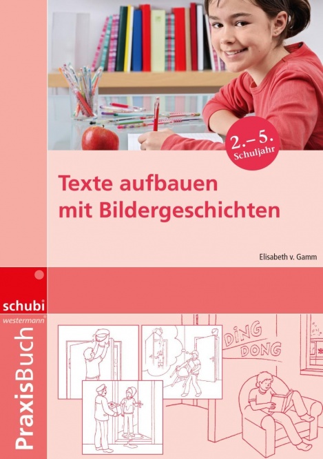 Praxisbuch Texte aufbauen mit Bildergeschichten 