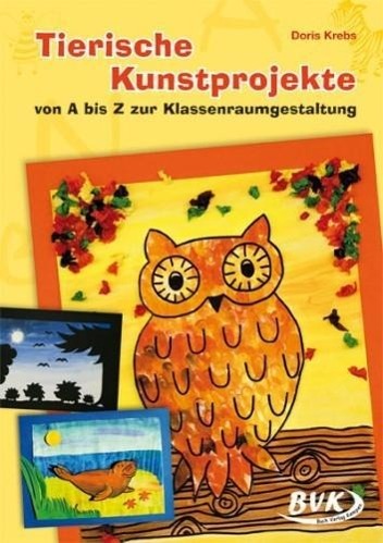 Tierische Kunstprojekte von A bis Z für die Klassenraumgestaltung 