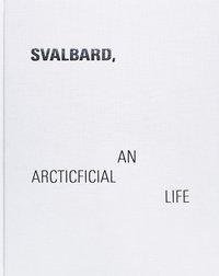 Svalbard - An Arcticficial Life 