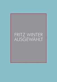 Fritz Winter - Ausgewählt 