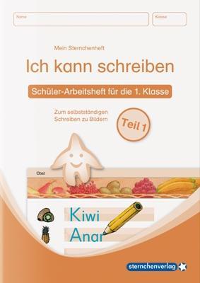 Ich kann schreiben Teil 1 Schüler-Arbeitsheft für die 1. Klasse 